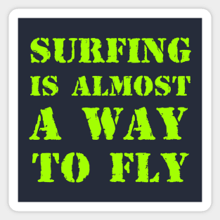 Surfing is almost a way to fly Sticker